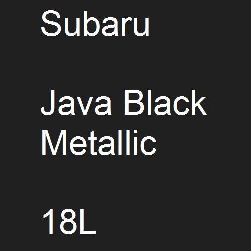 Subaru, Java Black Metallic, 18L.